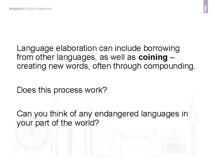 Anglistics Study Programme Language elaboration can include borrowing from other languages, as well as