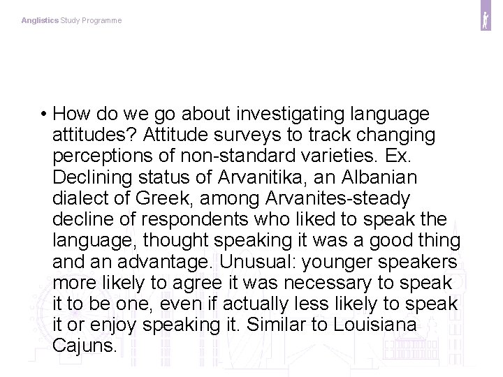 Anglistics Study Programme • How do we go about investigating language attitudes? Attitude surveys