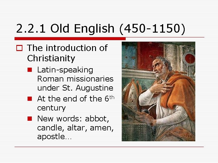 2. 2. 1 Old English (450 -1150) o The introduction of Christianity n Latin-speaking
