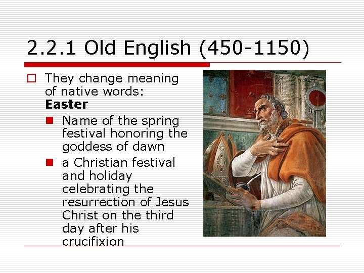 2. 2. 1 Old English (450 -1150) o They change meaning of native words:
