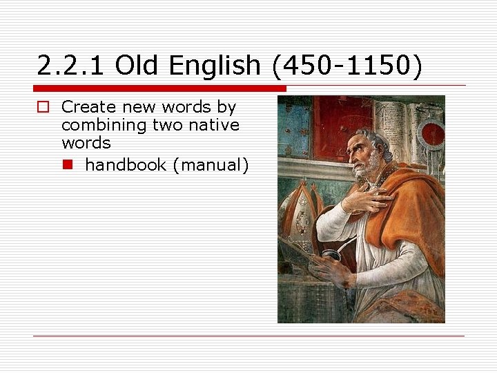 2. 2. 1 Old English (450 -1150) o Create new words by combining two