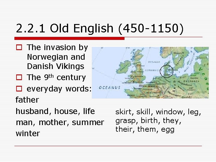 2. 2. 1 Old English (450 -1150) o The invasion by Norwegian and Danish