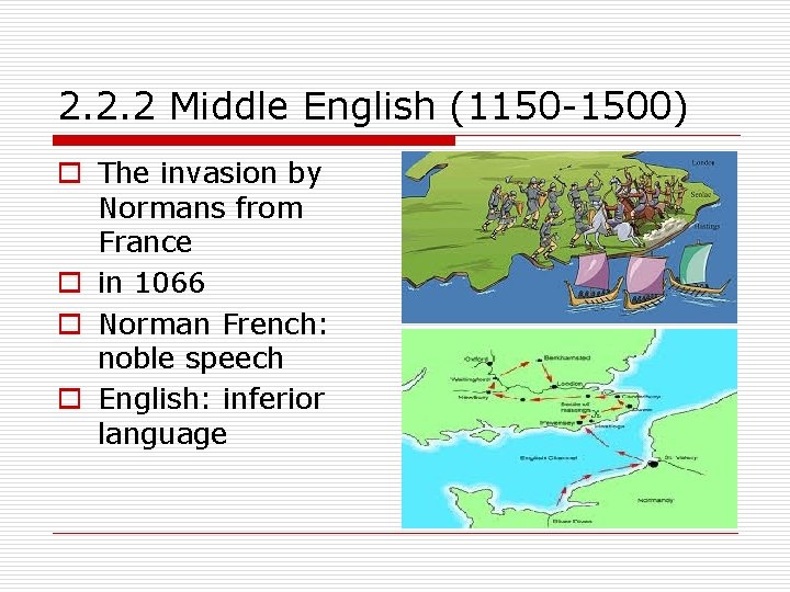 2. 2. 2 Middle English (1150 -1500) o The invasion by Normans from France