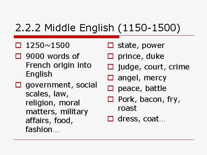2. 2. 2 Middle English (1150 -1500) o 1250~1500 o 9000 words of French