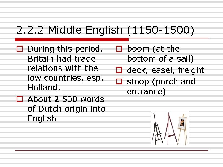 2. 2. 2 Middle English (1150 -1500) o During this period, Britain had trade
