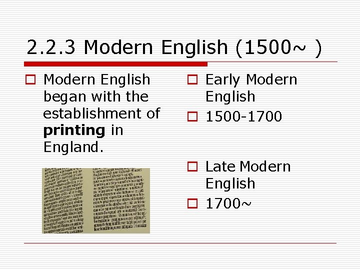2. 2. 3 Modern English (1500~ ) o Modern English began with the establishment