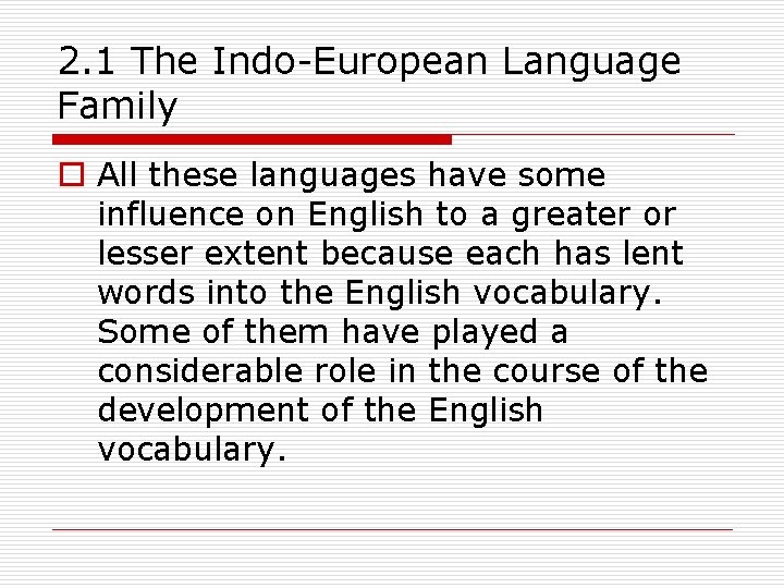 2. 1 The Indo-European Language Family o All these languages have some influence on