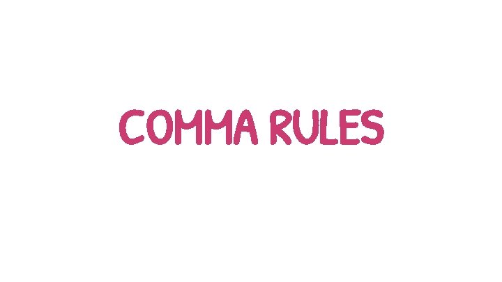 COMMA RULES 