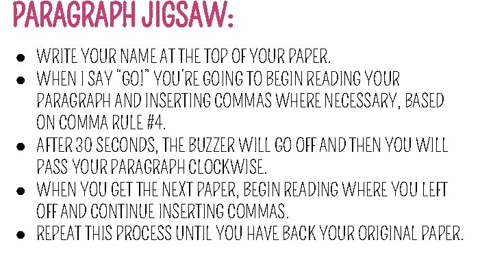 PARAGRAPH JIGSAW: ● WRITE YOUR NAME AT THE TOP OF YOUR PAPER. ● WHEN