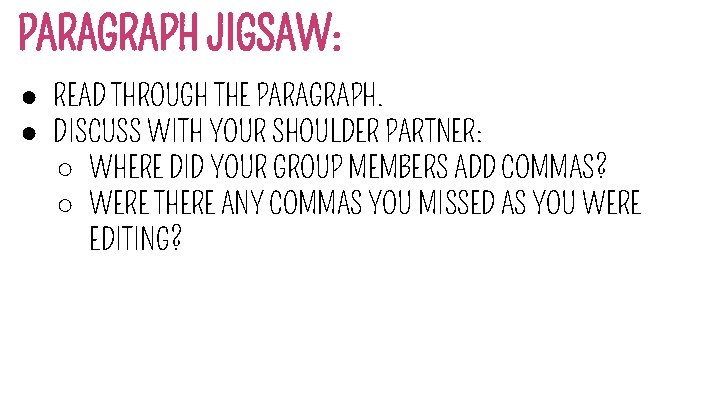 PARAGRAPH JIGSAW: ● READ THROUGH THE PARAGRAPH. ● DISCUSS WITH YOUR SHOULDER PARTNER: ○