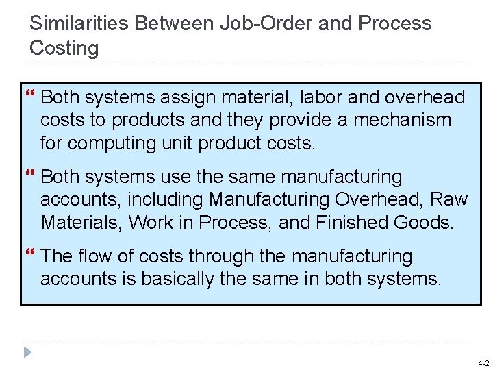 Similarities Between Job-Order and Process Costing Both systems assign material, labor and overhead costs