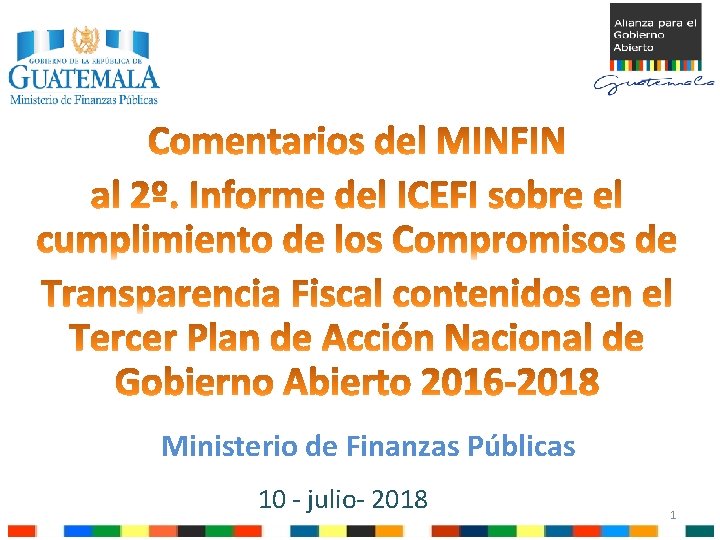 Ministerio de Finanzas Públicas 10 - julio- 2018 1 