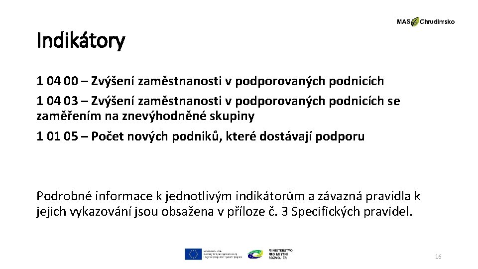 Indikátory 1 04 00 – Zvýšení zaměstnanosti v podporovaných podnicích 1 04 03 –