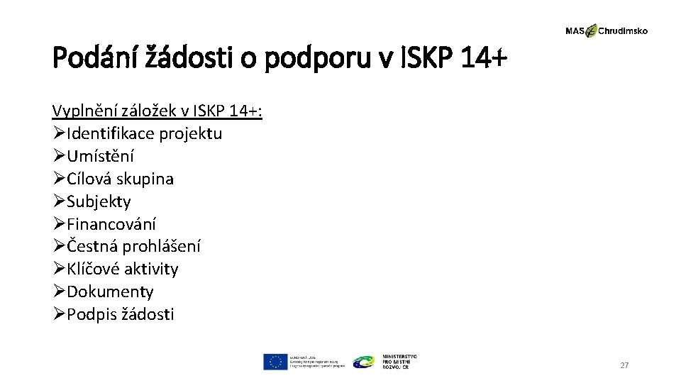 Podání žádosti o podporu v ISKP 14+ Vyplnění záložek v ISKP 14+: ØIdentifikace projektu