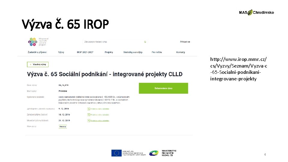 Výzva č. 65 IROP http: //www. irop. mmr. cz/ cs/Vyzvy/Seznam/Vyzva-c -65 -Socialni-podnikaniintegrovane-projekty 4 