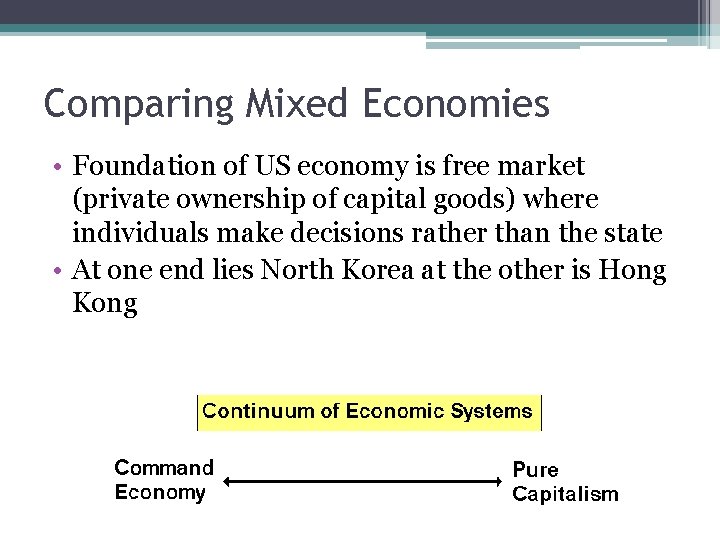 Comparing Mixed Economies • Foundation of US economy is free market (private ownership of