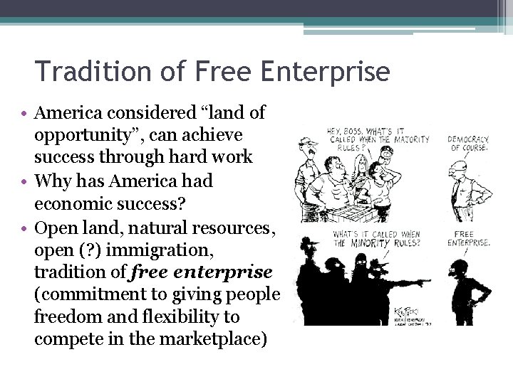 Tradition of Free Enterprise • America considered “land of opportunity”, can achieve success through