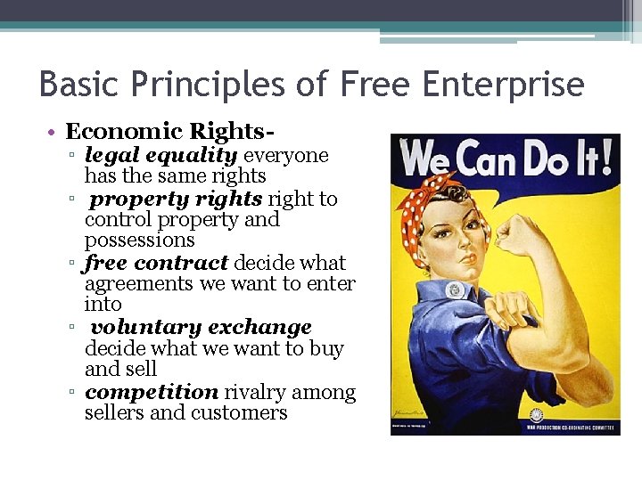 Basic Principles of Free Enterprise • Economic Rights- ▫ legal equality everyone has the