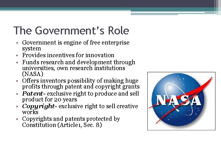 The Government’s Role • Government is engine of free enterprise system • Provides incentives