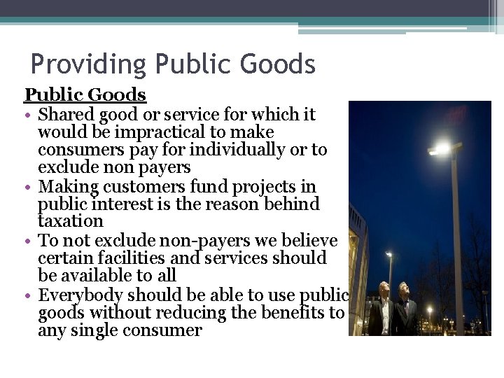 Providing Public Goods • Shared good or service for which it would be impractical