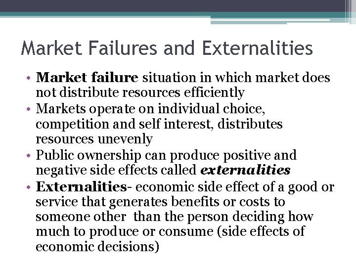 Market Failures and Externalities • Market failure situation in which market does not distribute