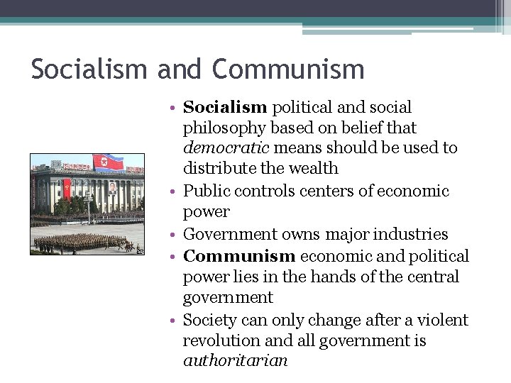 Socialism and Communism • Socialism political and social philosophy based on belief that democratic