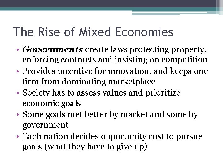 The Rise of Mixed Economies • Governments create laws protecting property, enforcing contracts and