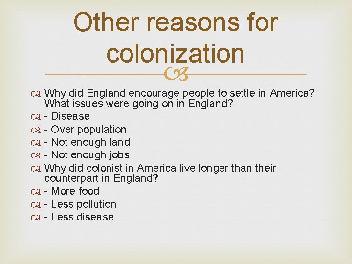 Other reasons for colonization Why did England encourage people to settle in America? What