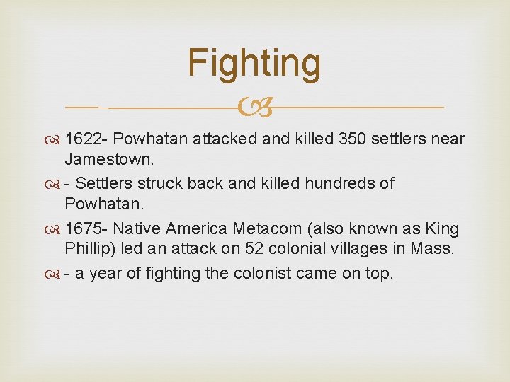 Fighting 1622 - Powhatan attacked and killed 350 settlers near Jamestown. - Settlers struck
