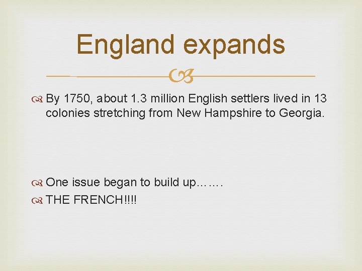 England expands By 1750, about 1. 3 million English settlers lived in 13 colonies