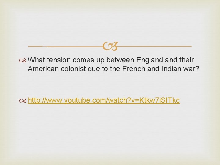  What tension comes up between England their American colonist due to the French