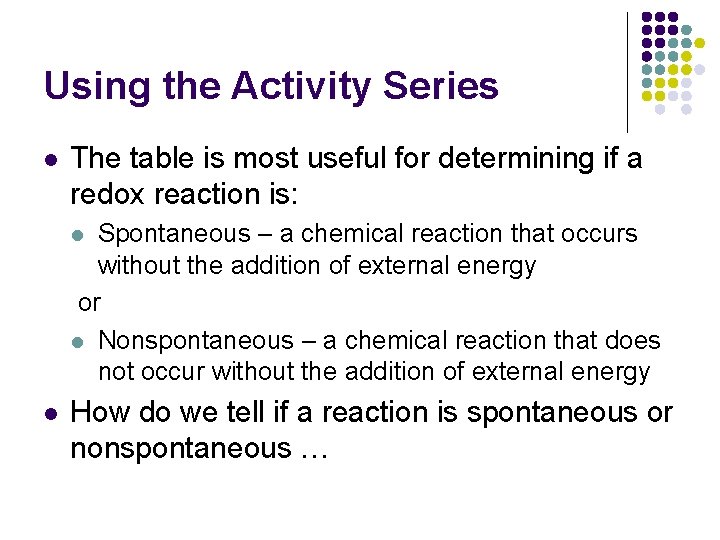 Using the Activity Series l The table is most useful for determining if a