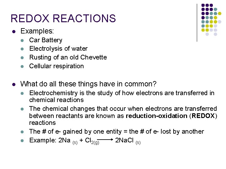 REDOX REACTIONS l Examples: l l l Car Battery Electrolysis of water Rusting of
