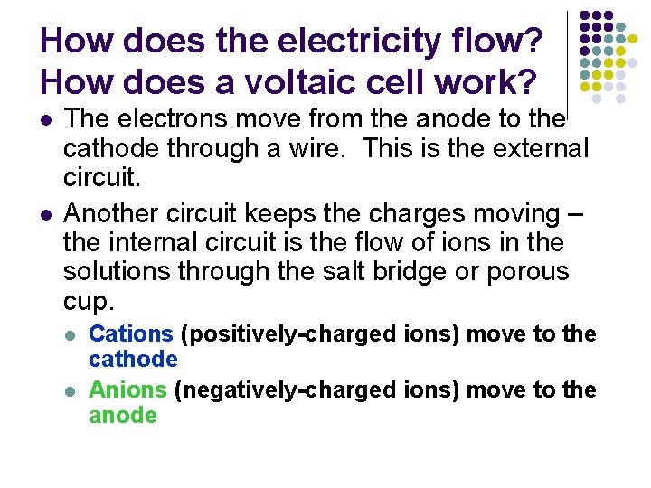 How does the electricity flow? How does a voltaic cell work? l l The