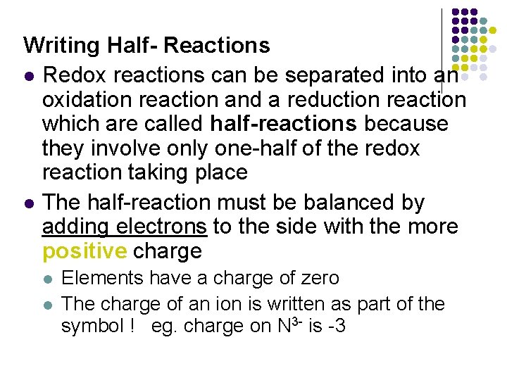 Writing Half- Reactions l Redox reactions can be separated into an oxidation reaction and