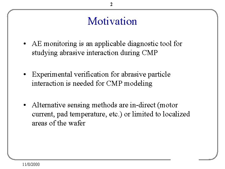 2 Motivation • AE monitoring is an applicable diagnostic tool for studying abrasive interaction 2 Motivation • AE monitoring is an applicable diagnostic tool for studying abrasive interaction