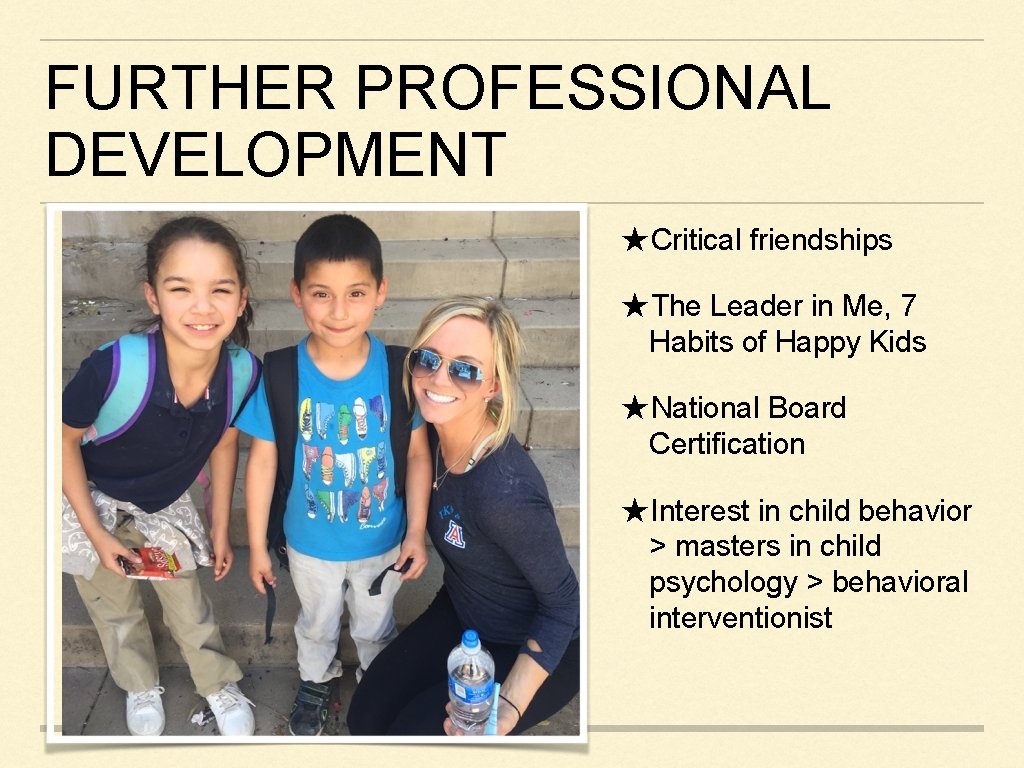 FURTHER PROFESSIONAL DEVELOPMENT ★Critical friendships ★The Leader in Me, 7 Habits of Happy Kids