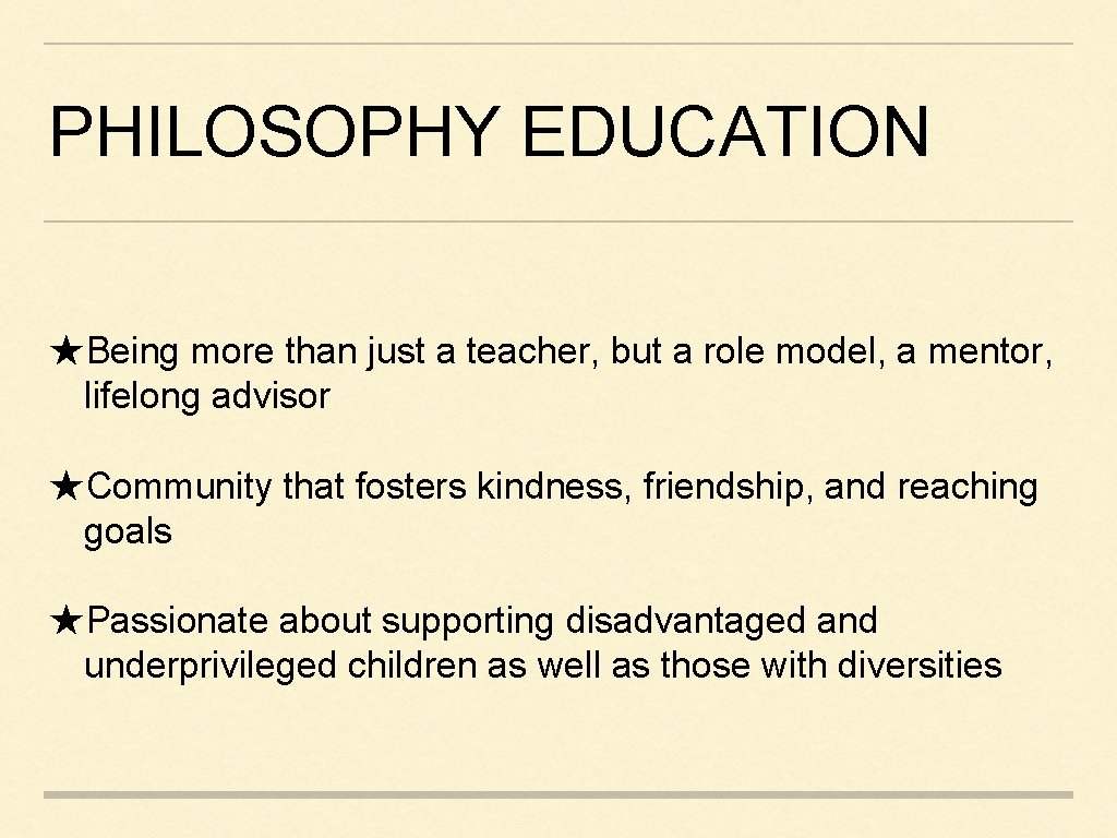 PHILOSOPHY EDUCATION ★Being more than just a teacher, but a role model, a mentor,