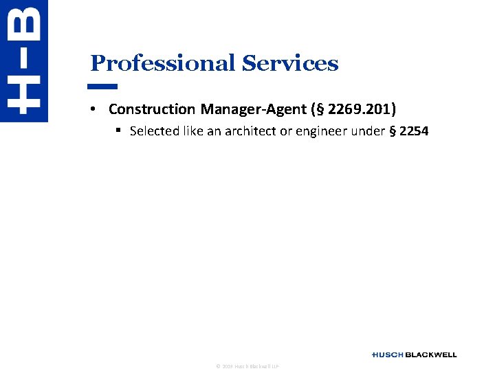 Professional Services • Construction Manager-Agent (§ 2269. 201) § Selected like an architect or