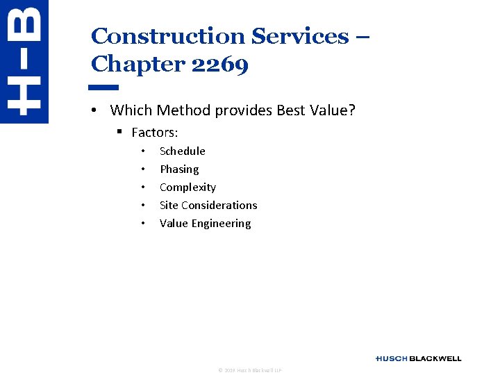 Construction Services – Chapter 2269 • Which Method provides Best Value? § Factors: •