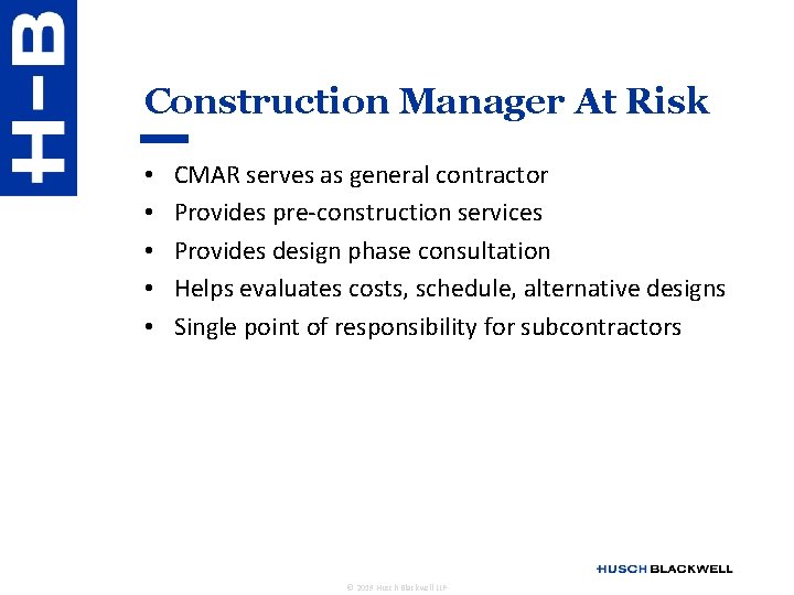 Construction Manager At Risk • • • CMAR serves as general contractor Provides pre-construction