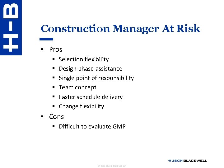 Construction Manager At Risk • Pros § § § Selection flexibility Design phase assistance
