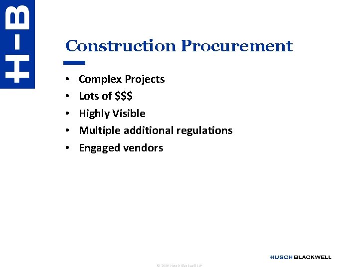 Construction Procurement • • • Complex Projects Lots of $$$ Highly Visible Multiple additional