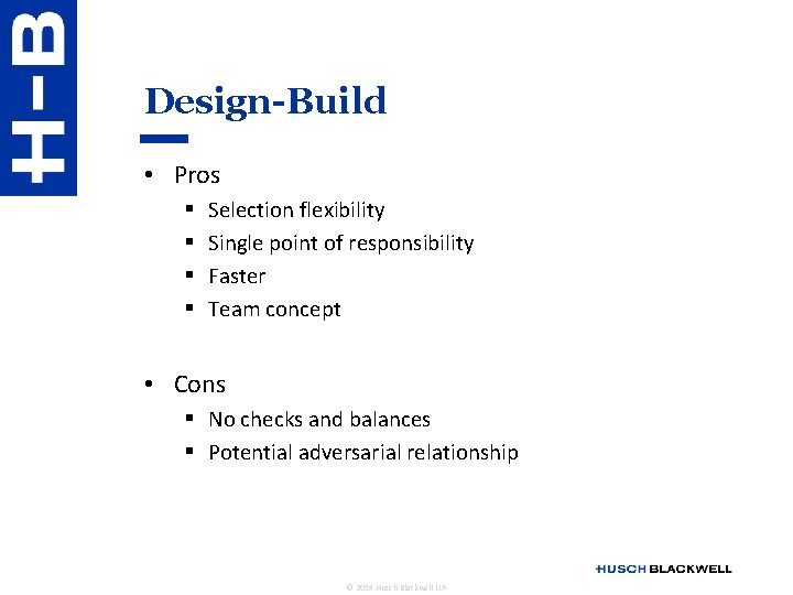 Design-Build • Pros § § Selection flexibility Single point of responsibility Faster Team concept