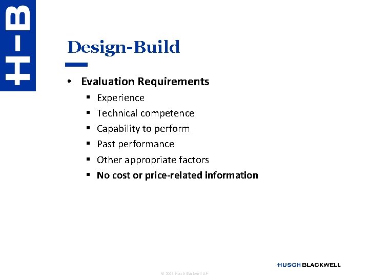 Design-Build • Evaluation Requirements § § § Experience Technical competence Capability to perform Past