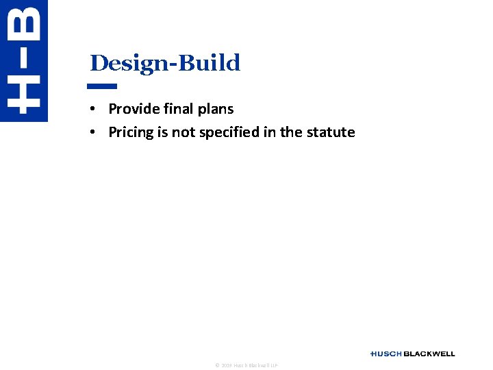 Design-Build • Provide final plans • Pricing is not specified in the statute ©