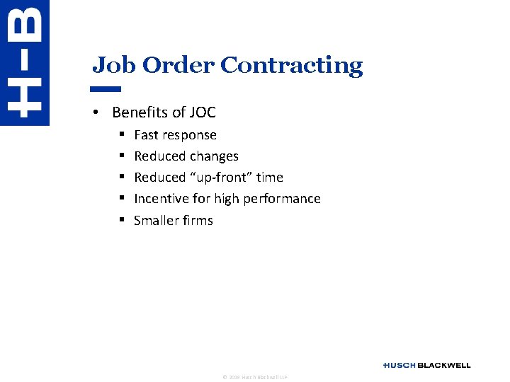 Job Order Contracting • Benefits of JOC § § § Fast response Reduced changes