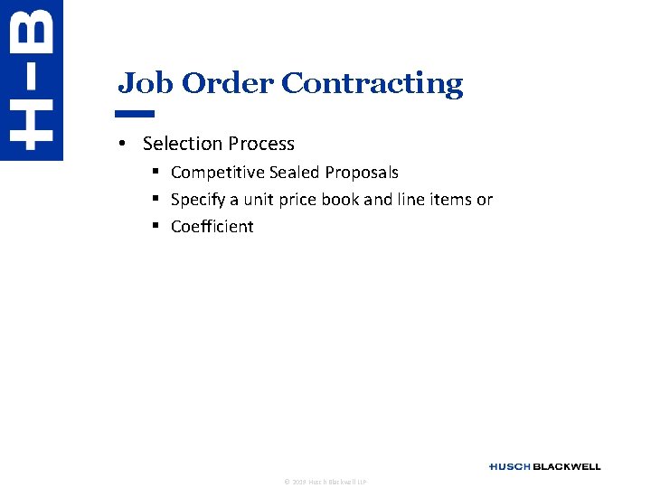 Job Order Contracting • Selection Process § Competitive Sealed Proposals § Specify a unit