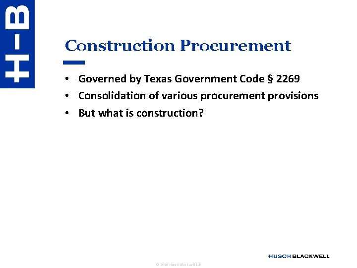 Construction Procurement • Governed by Texas Government Code § 2269 • Consolidation of various