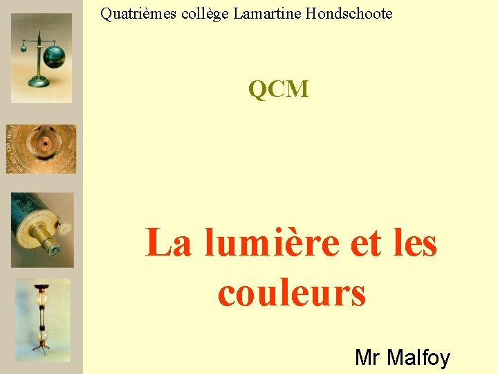 Quatrièmes collège Lamartine Hondschoote QCM La lumière et les couleurs Mr Malfoy 